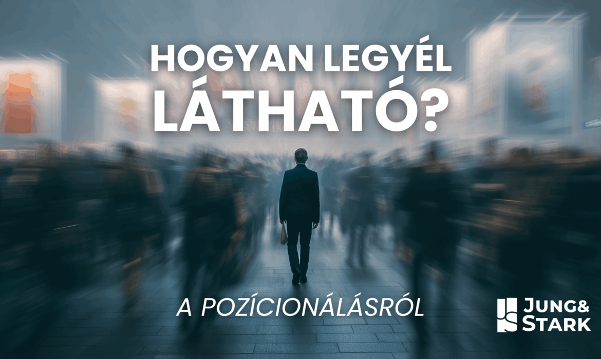 Hogyan legyél látható? - A pozícionálásról