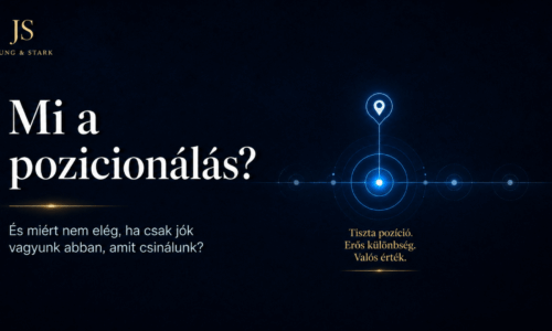 Mi a pozicionálás, és miért nem elég, ha „jók vagyunk abban, amit csinálunk”?