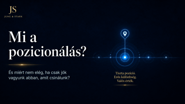 Mi a pozicionálás, és miért nem elég, ha „jók vagyunk abban, amit csinálunk”?